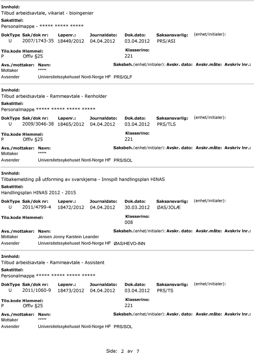 på utforming av svarskjema - nnspill handlingsplan HNAS Handlingsplan HNAS 2012-2015 2011/4799-4 18472/2012 30.03.