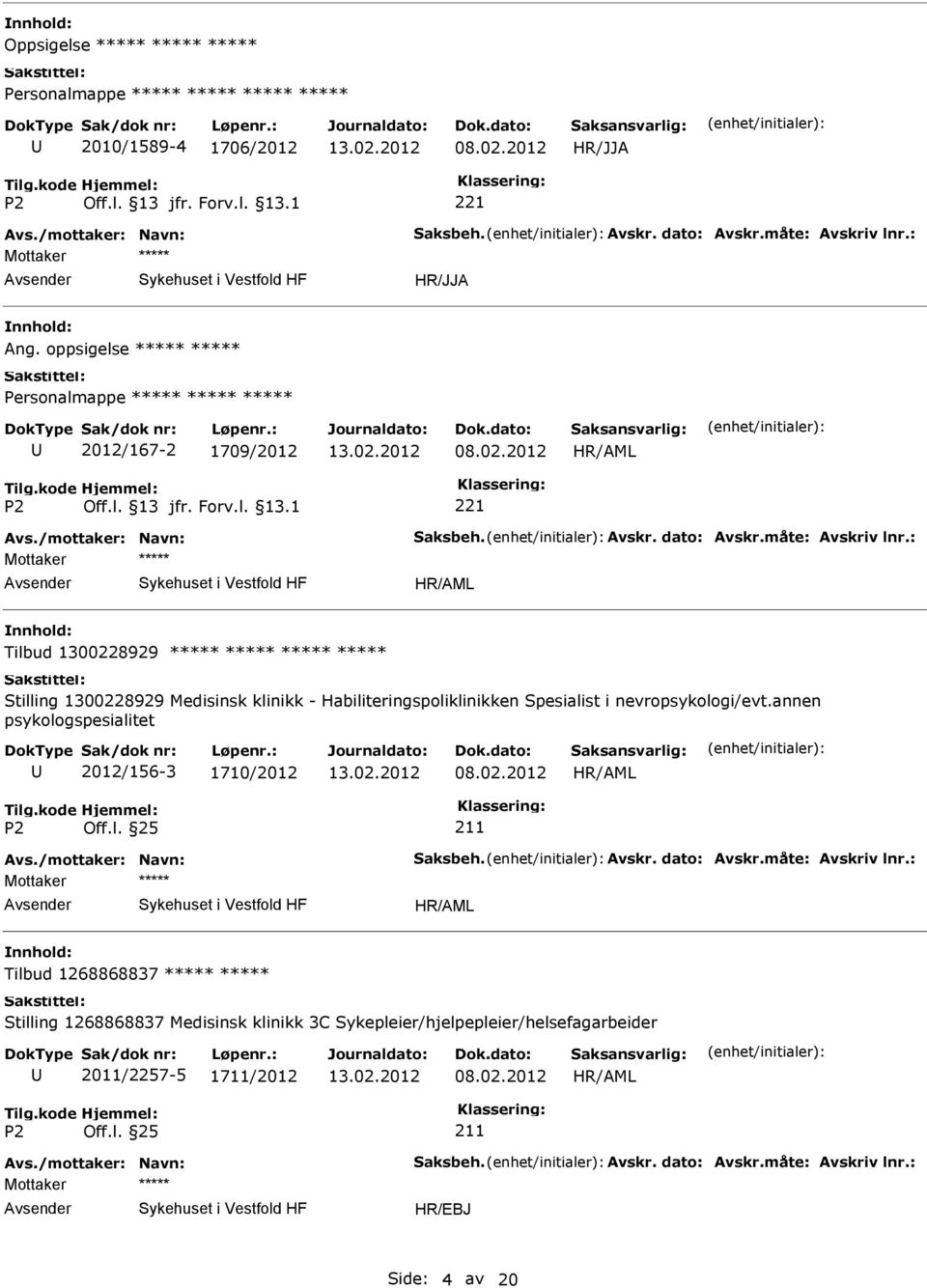 : Tilbud 1300228929 Stilling 1300228929 Medisinsk klinikk - Habiliteringspoliklinikken Spesialist i nevropsykologi/evt.