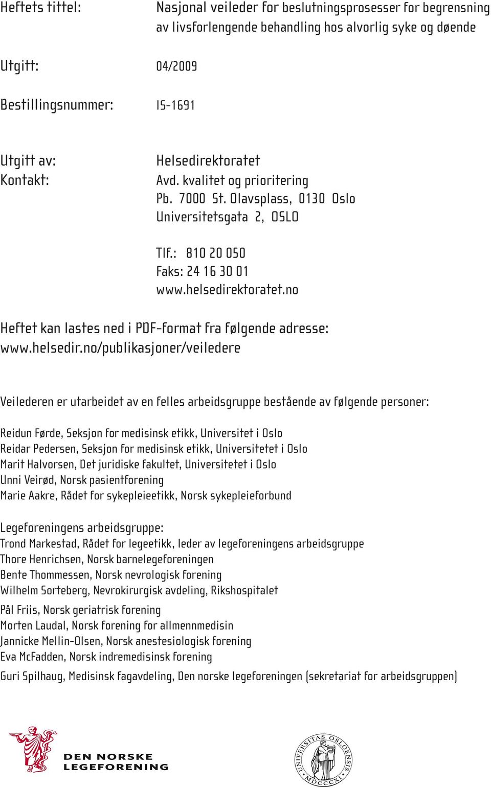 no Heftet kan lastes ned i PDF-format fra følgende adresse: www.helsedir.