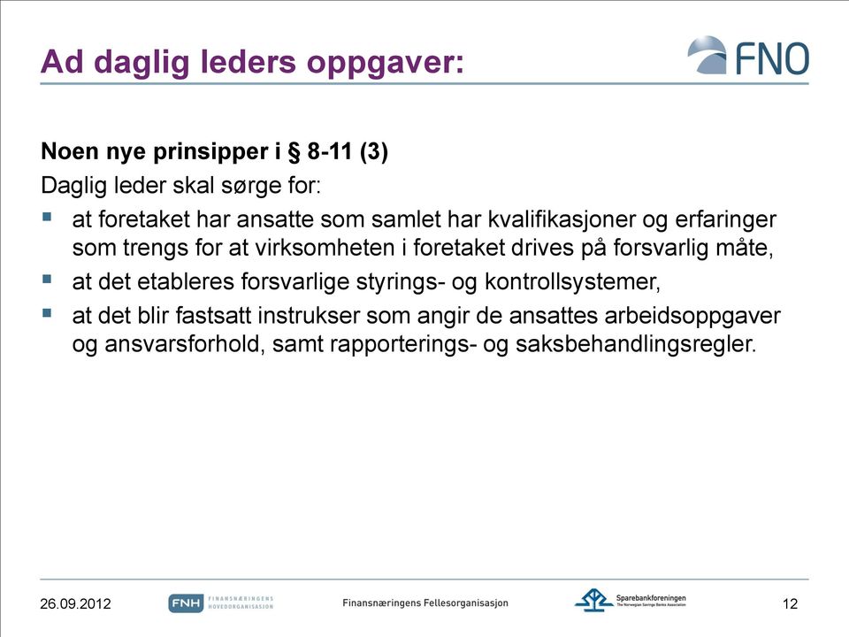 forsvarlig måte, at det etableres forsvarlige styrings- og kontrollsystemer, at det blir fastsatt instrukser