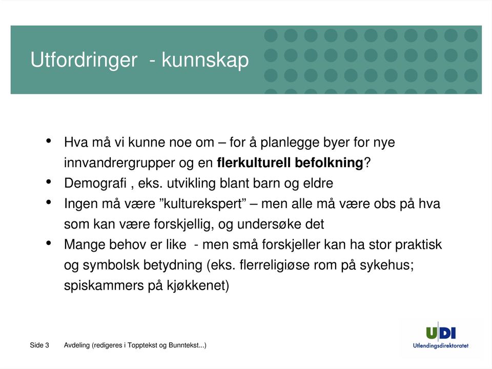 utvikling blant barn og eldre Ingen må være kulturekspert men alle må være obs på hva som kan være