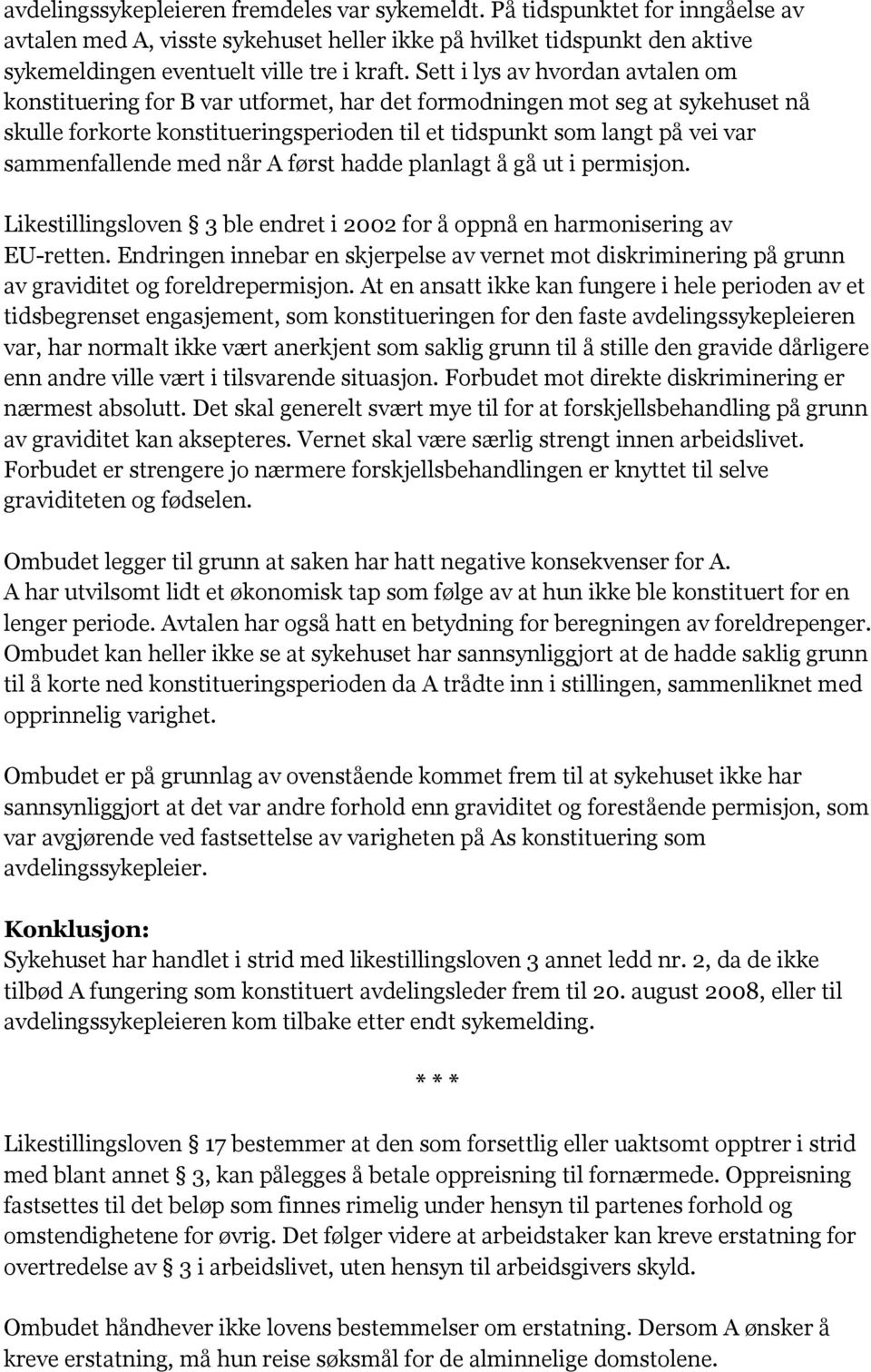 sammenfallende med når A først hadde planlagt å gå ut i permisjon. Likestillingsloven 3 ble endret i 2002 for å oppnå en harmonisering av EU-retten.