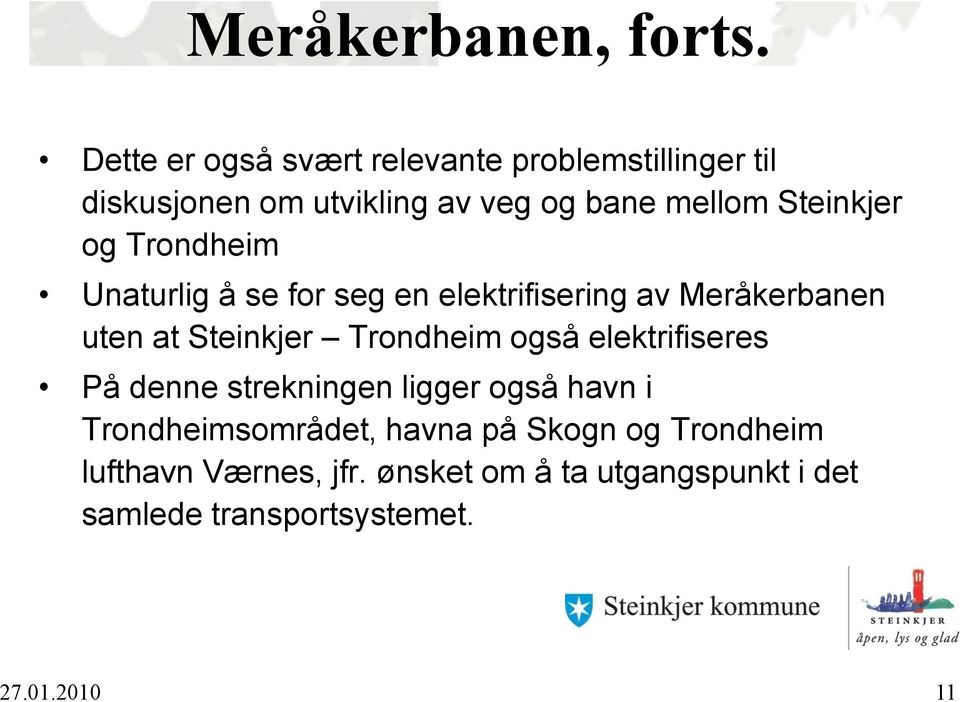 Steinkjer og Trondheim Unaturlig å se for seg en elektrifisering av Meråkerbanen uten at Steinkjer