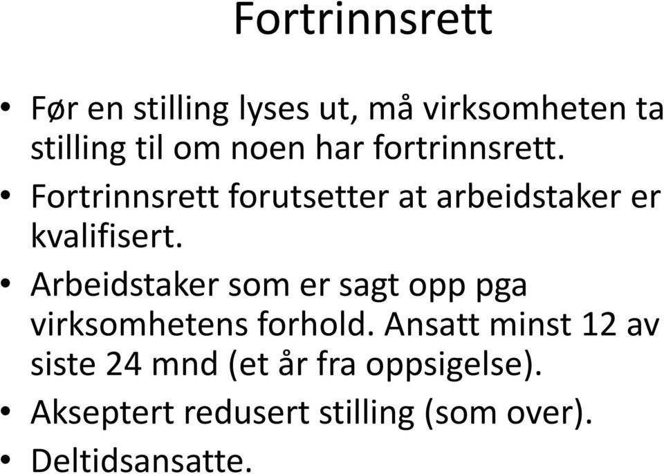 Arbeidstaker som er sagt opp pga virksomhetens forhold.