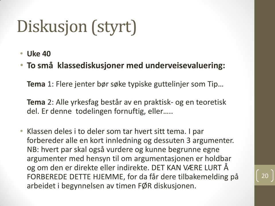 I par forbereder alle en kort innledning og dessuten 3 argumenter.