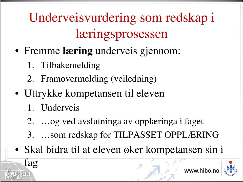 Framovermelding (veiledning) Uttrykke kompetansen til eleven 1. Underveis 2.