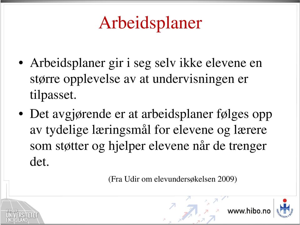 Det avgjørende er at arbeidsplaner følges opp av tydelige læringsmål for