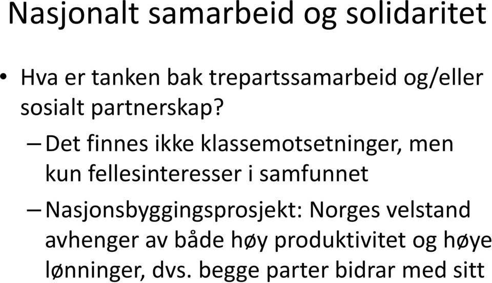 p Det finnes ikke klassemotsetninger, men kun fellesinteresser i samfunnet