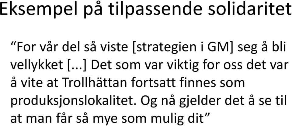 ..] Det som var viktig for oss det var å vite at Trollhättan