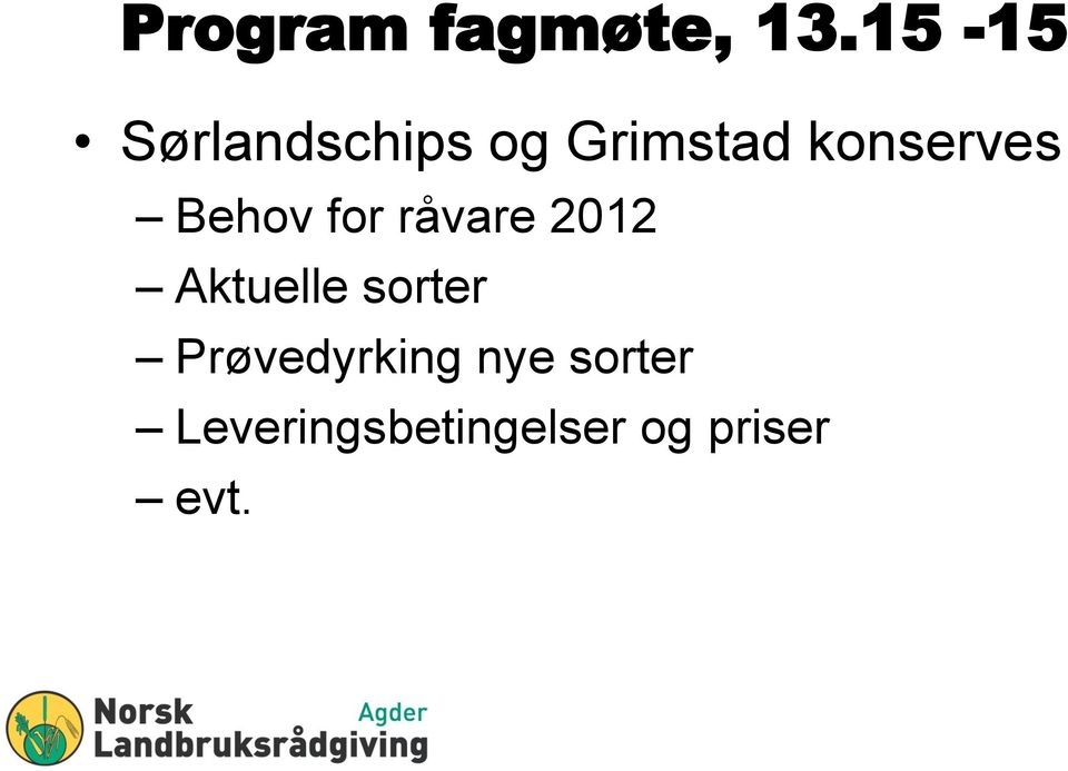 konserves Behov for råvare 2012