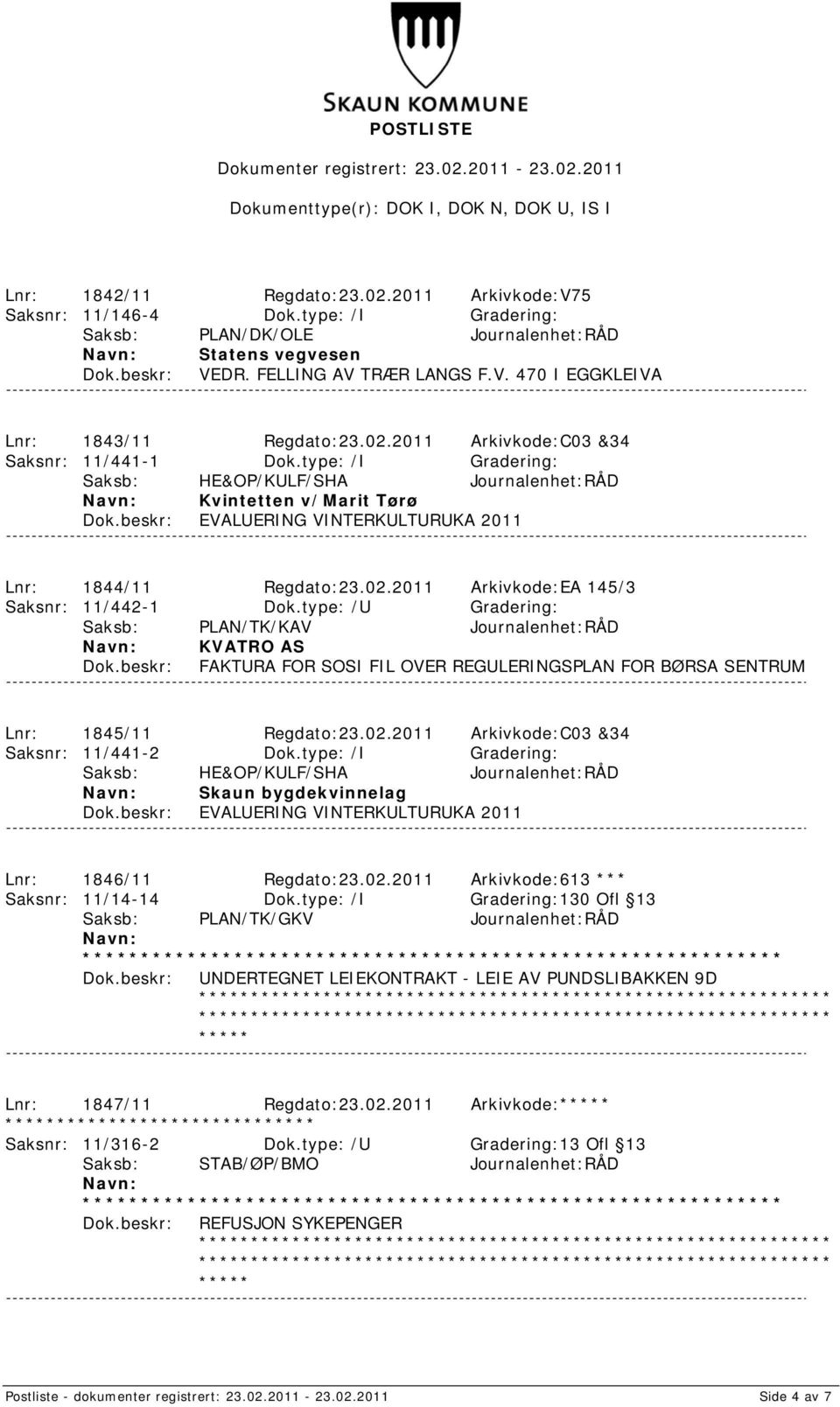 type: /U Gradering: KVATRO AS FAKTURA FOR SOSI FIL OVER REGULERINGSPLAN FOR BØRSA SENTRUM Lnr: 1845/11 Regdato:23.02.2011 Arkivkode:C03 &34 Saksnr: 11/441-2 Dok.