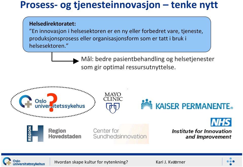 produksjonsprosess eller organisasjonsform som er tatt i bruk i