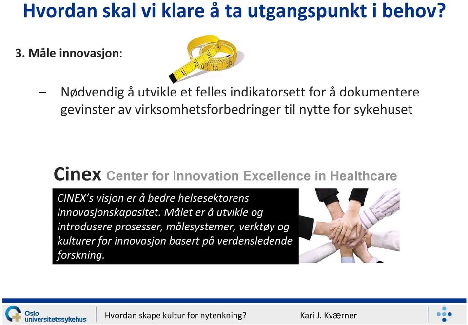 virksomhetsforbedringer til nytte for sykehuset Cinex Center for Innovation Excellence in Healthcare CINEX s