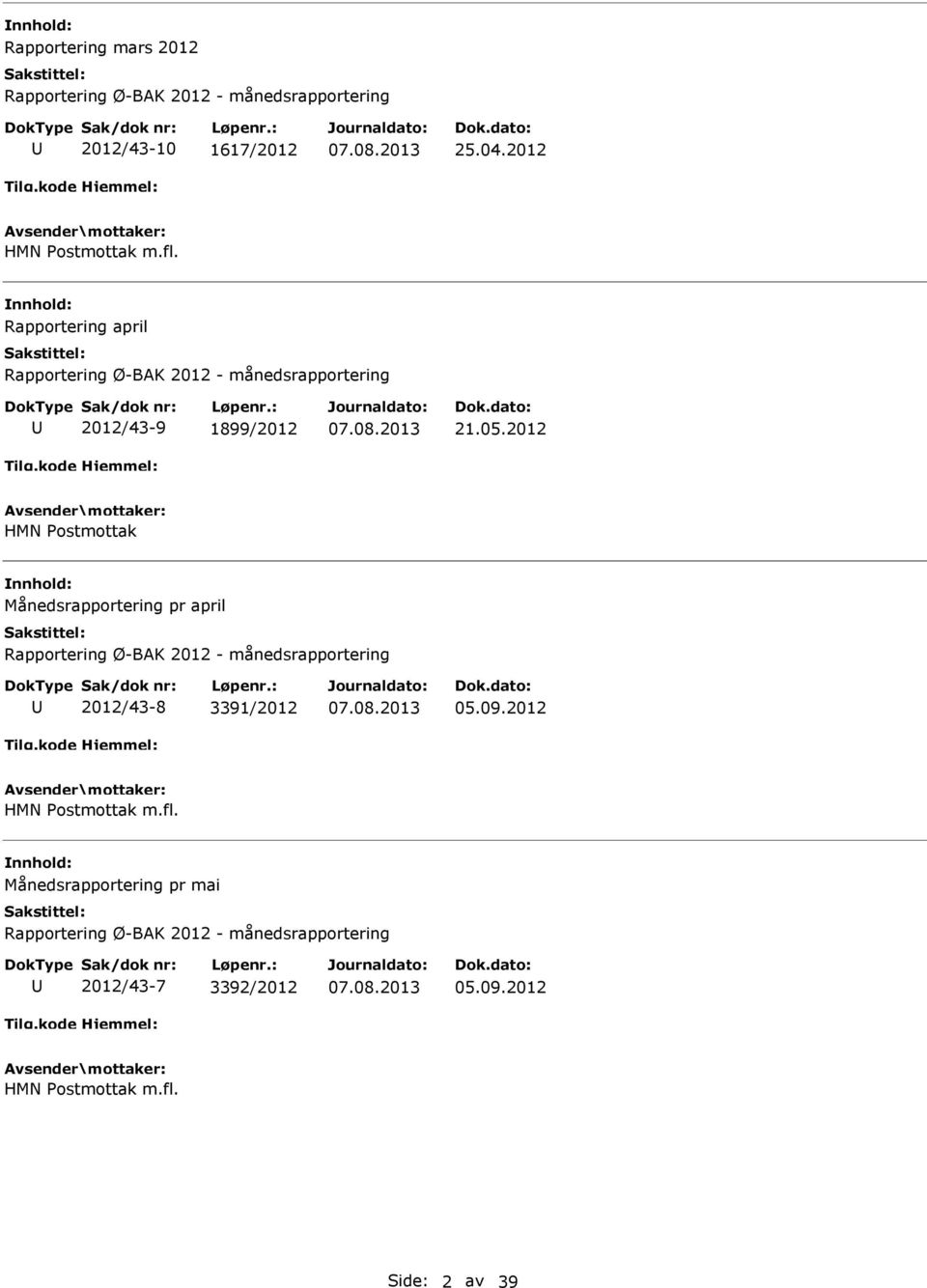 2012 HMN Postmottak Månedsrapportering pr april Rapportering Ø-BAK 2012 - månedsrapportering 2012/43-8 3391/2012 05.09.