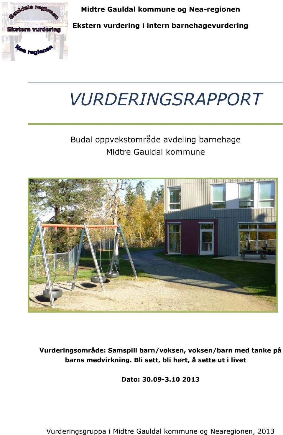 Midtre Gauldal kommune Vurderingsområde: Samspill barn/voksen, voksen/barn