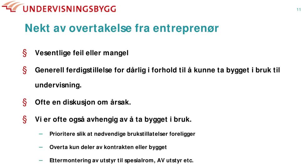 Vi er ofte ogsåavhengig av åta bygget i bruk.