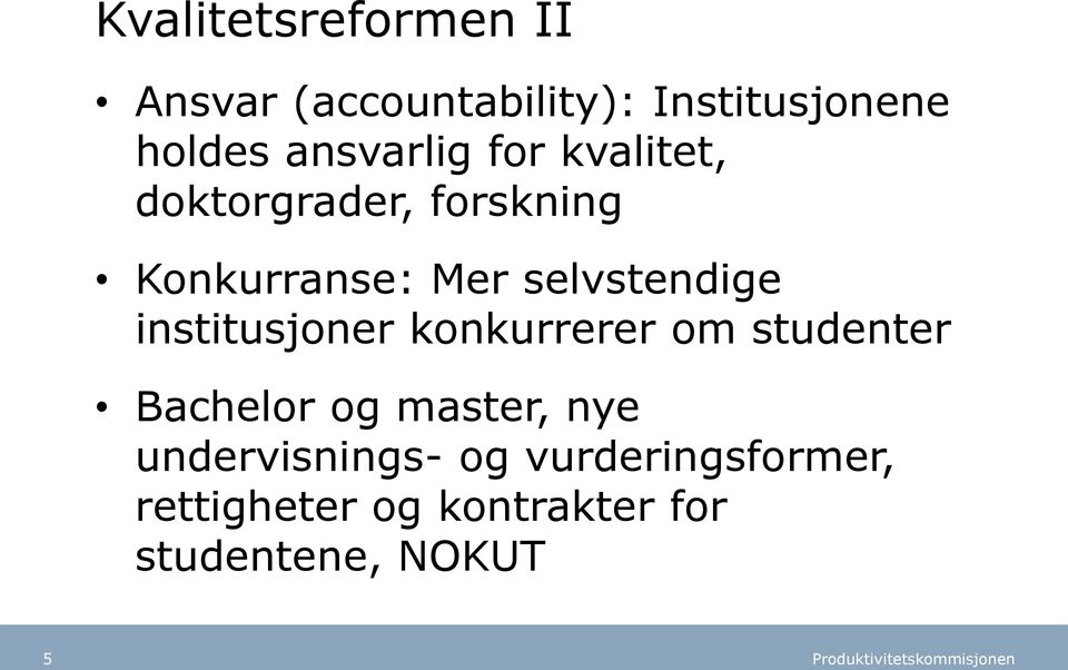 selvstendige institusjoner konkurrerer om studenter Bachelor og master,