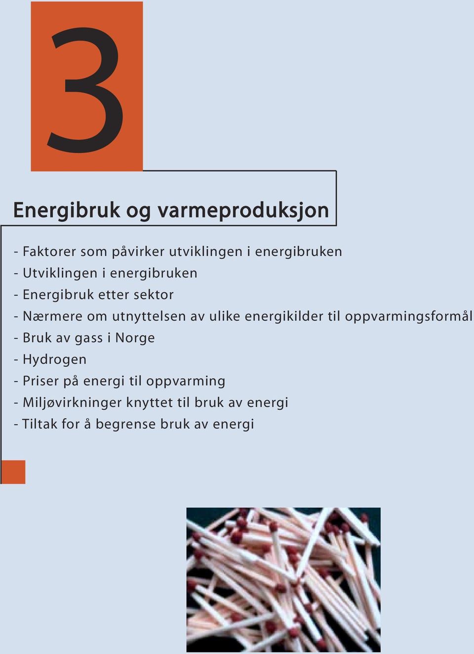 energikilder til oppvarmingsformål - Bruk av gass i Norge - Hydrogen - Priser på energi