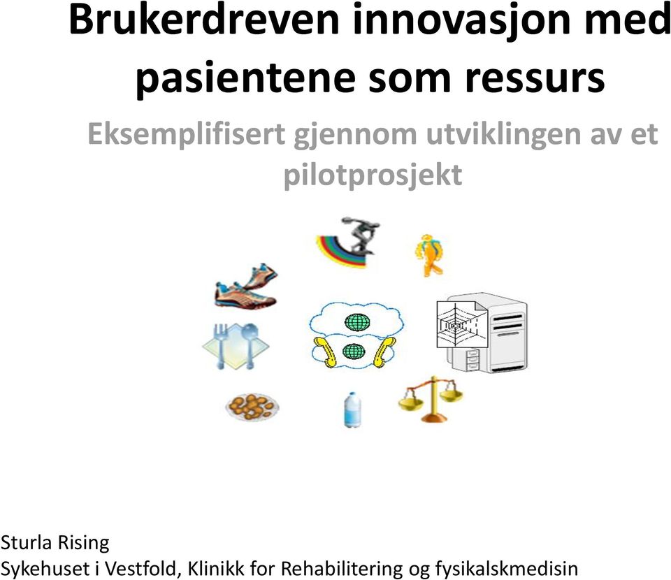 et pilotprosjekt Sturla Rising Sykehuset i