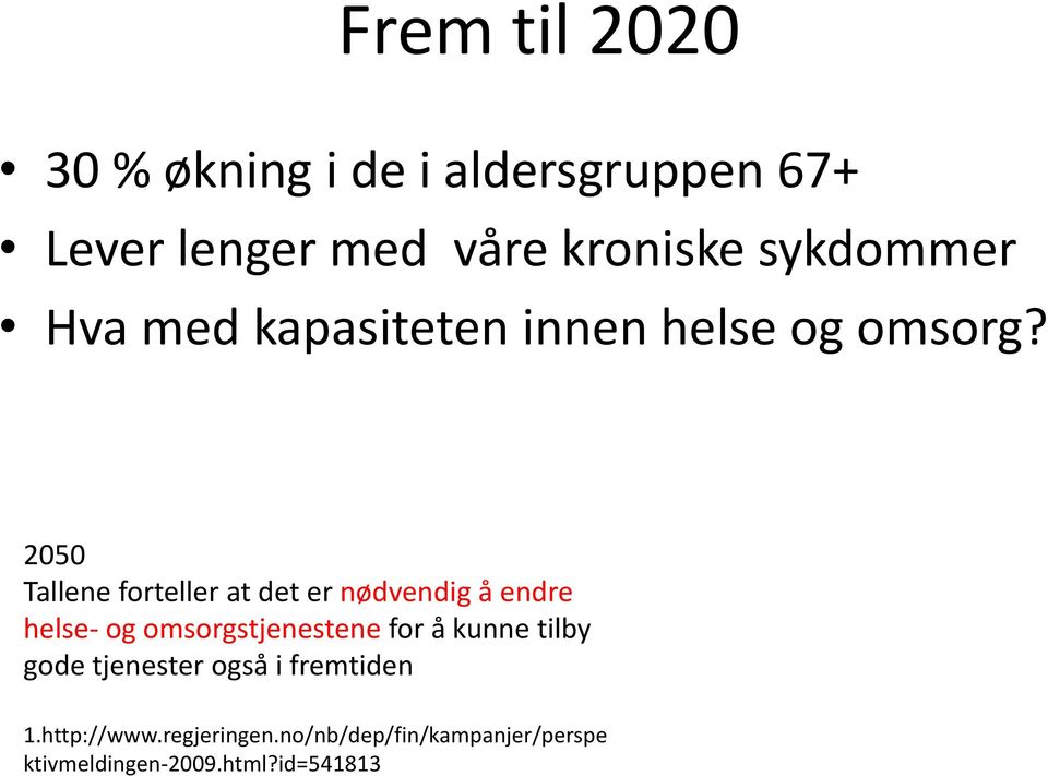 2050 Tallene forteller at det er nødvendig å endre helse- og omsorgstjenestene for å