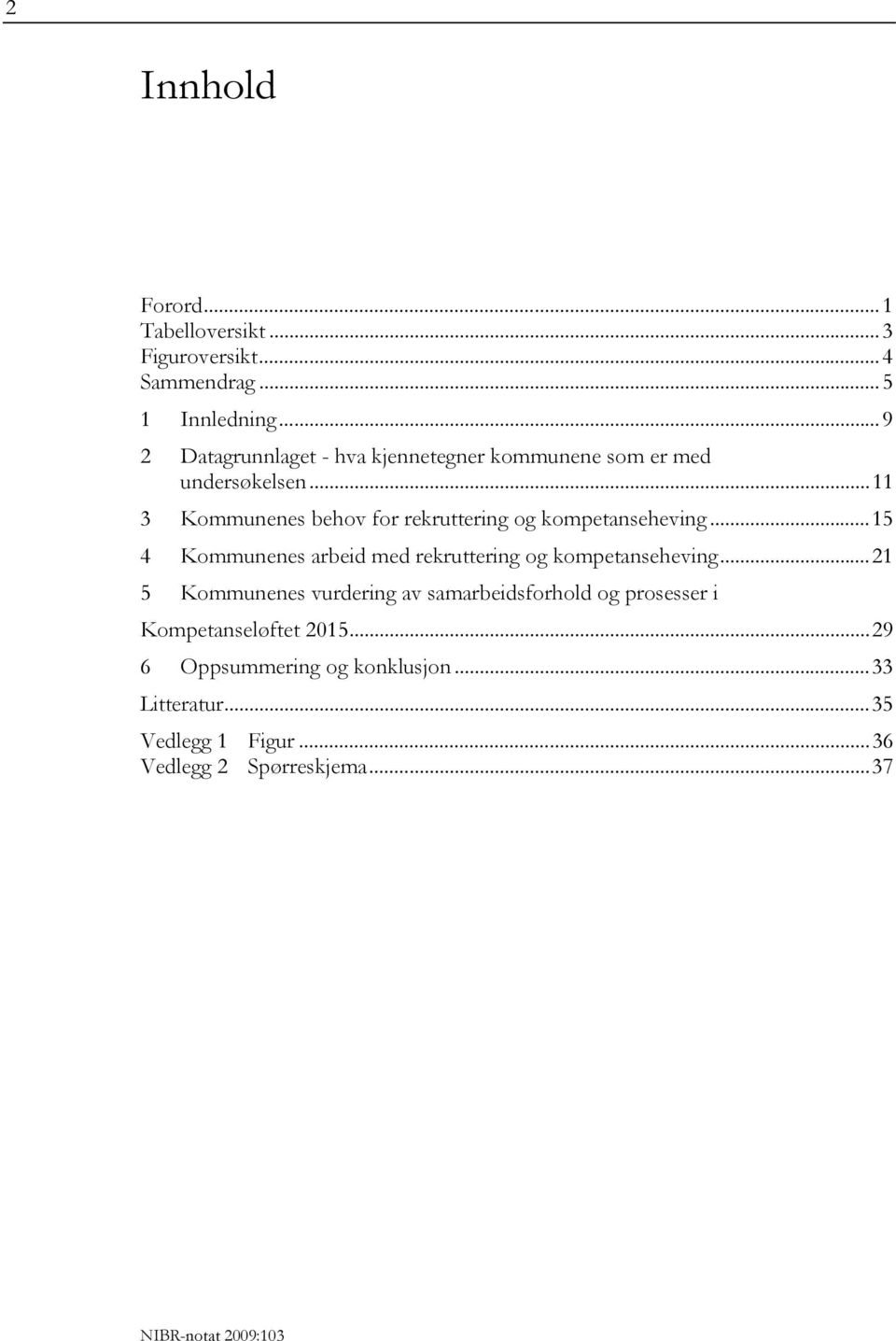 ..11 3 Kommunenes behov for rekruttering og kompetanseheving.