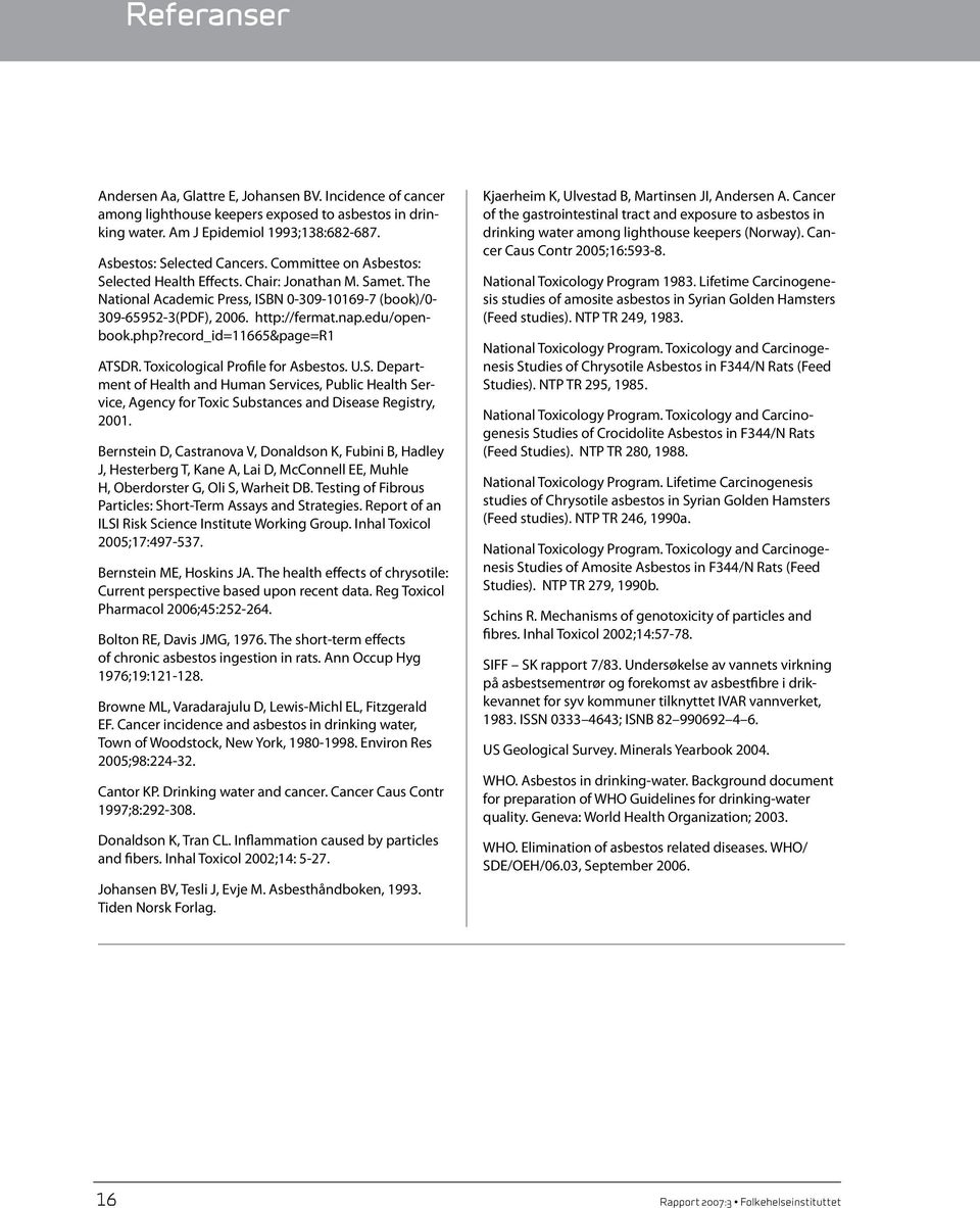 record_id=11665&page=r1 ATSDR. Toxicological Profile for Asbestos. U.S. Department of Health and Human Services, Public Health Service, Agency for Toxic Substances and Disease Registry, 2001.