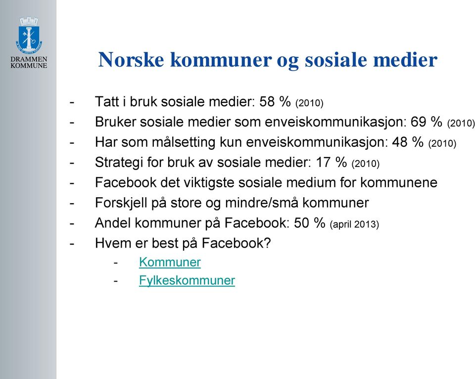 av sosiale medier: 17 % (2010) - Facebook det viktigste sosiale medium for kommunene - Forskjell på store og