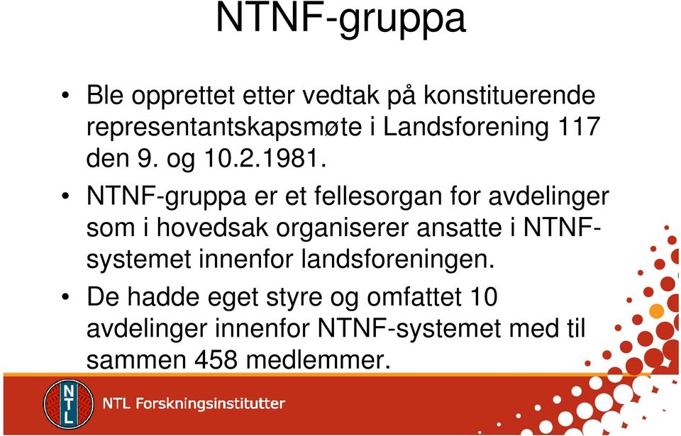 NTNF-gruppa er et fellesorgan for avdelinger som i hovedsak organiserer ansatte i