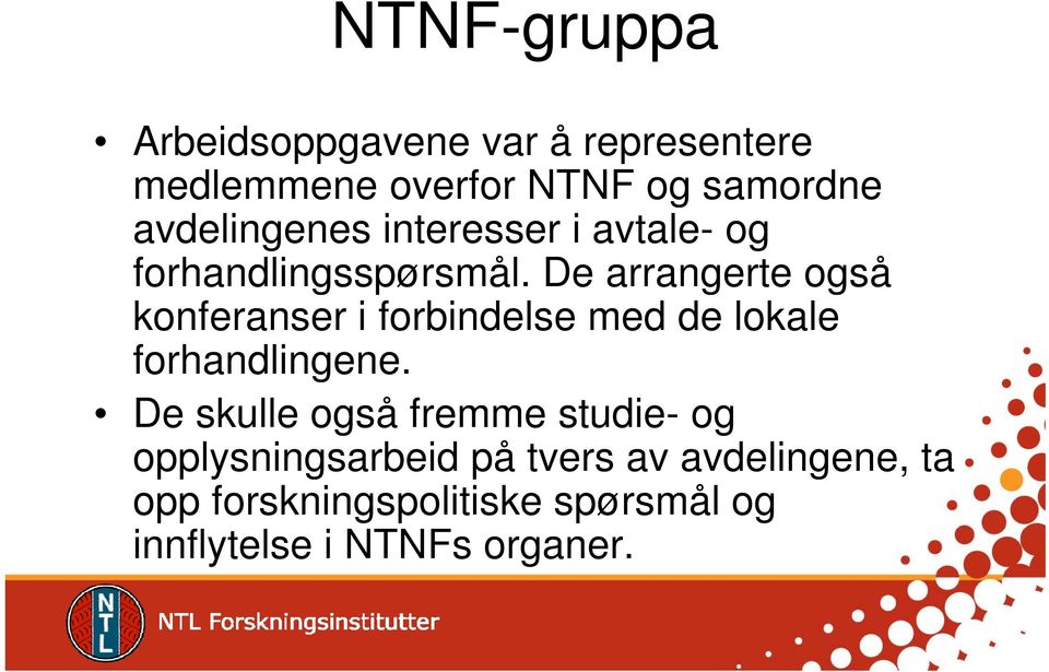 De arrangerte også konferanser i forbindelse med de lokale forhandlingene.