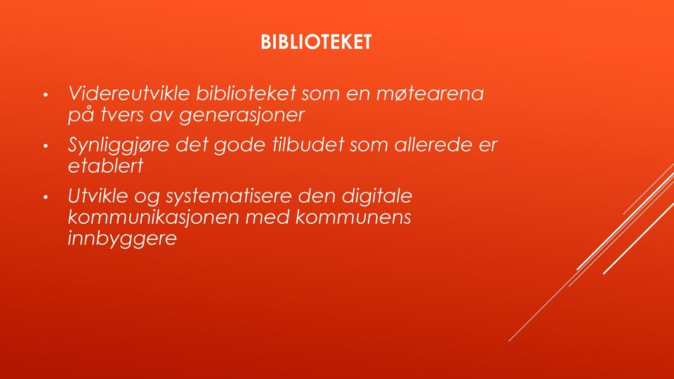 gode tilbudet som allerede er etablert Utvikle og