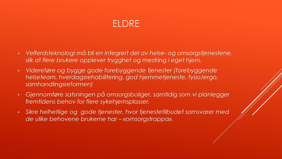 Videreføre og bygge gode forebyggende tjenester (forebyggende helseteam, hverdagsrehabilitering, god hjemmetjeneste, fysio/ergo,