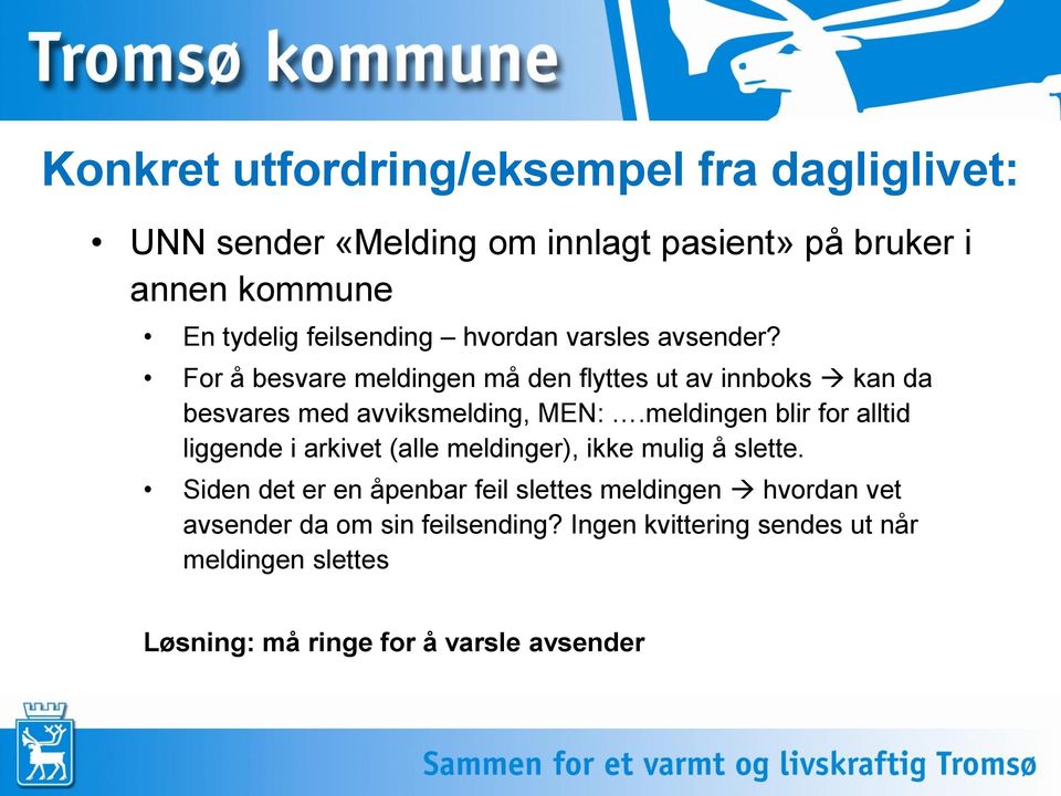 For å besvare meldingen må den flyttes ut av innboks kan da besvares med avviksmelding, MEN:.