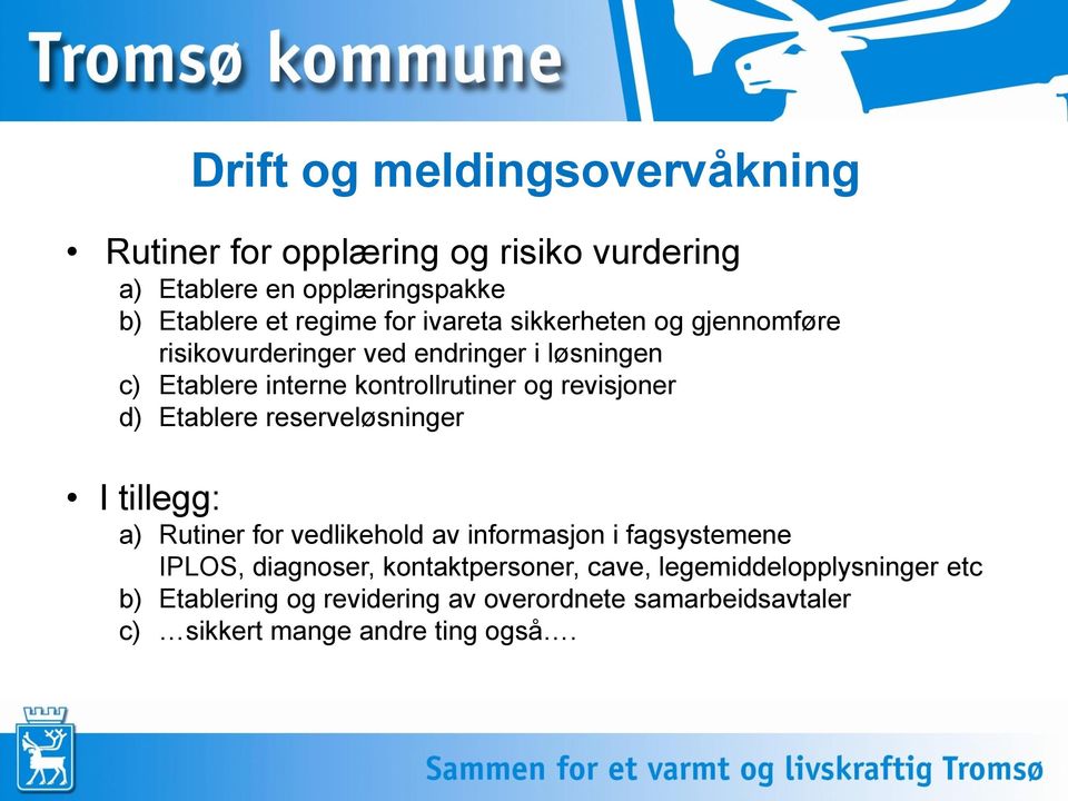 d) Etablere reserveløsninger I tillegg: a) Rutiner for vedlikehold av informasjon i fagsystemene IPLOS, diagnoser,