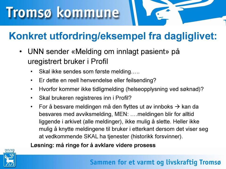 For å besvare meldingen må den flyttes ut av innboks kan da besvares med avviksmelding, MEN:.