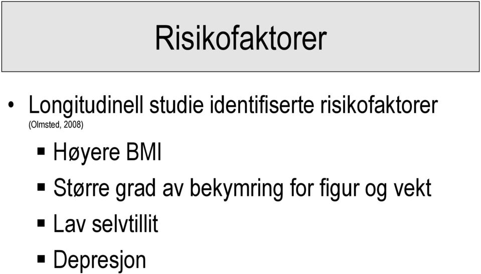 2008) Høyere BMI Større grad av