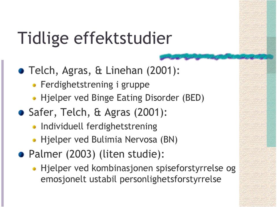 ferdighetstrening Hjelper ved Bulimia Nervosa (BN) Palmer (2003) (liten studie):
