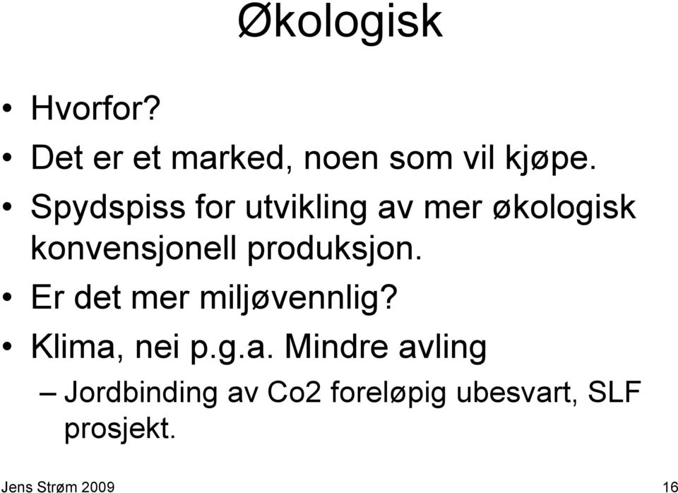 produksjon. Er det mer miljøvennlig? Klima,