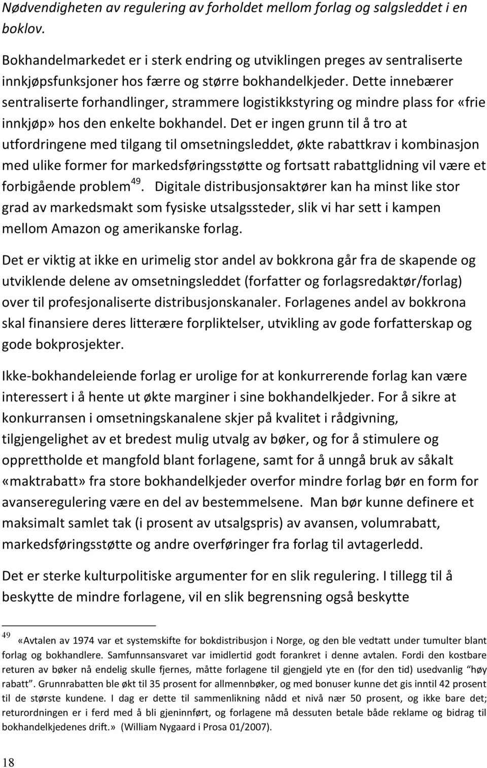 Dette innebærer sentraliserte forhandlinger, strammere logistikkstyring og mindre plass for «frie innkjøp» hos den enkelte bokhandel.