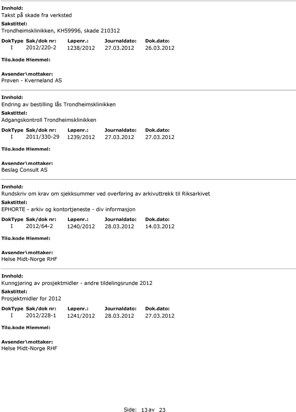 overføring av arkivuttrekk til Riksarkivet EHORTE - arkiv og kontortjeneste - div informasjon 2012/64-2 1240/2012 14.03.