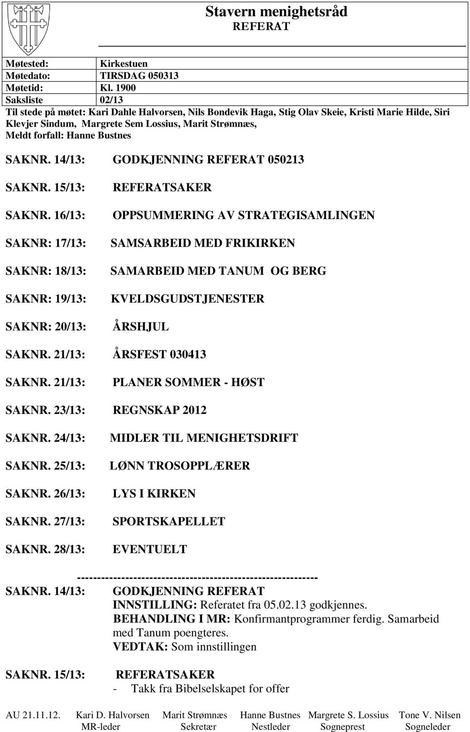 Bustnes SAKNR. 14/13: GODKJENNING REFERAT 050213 SAKNR. 15/13: SAKNR.