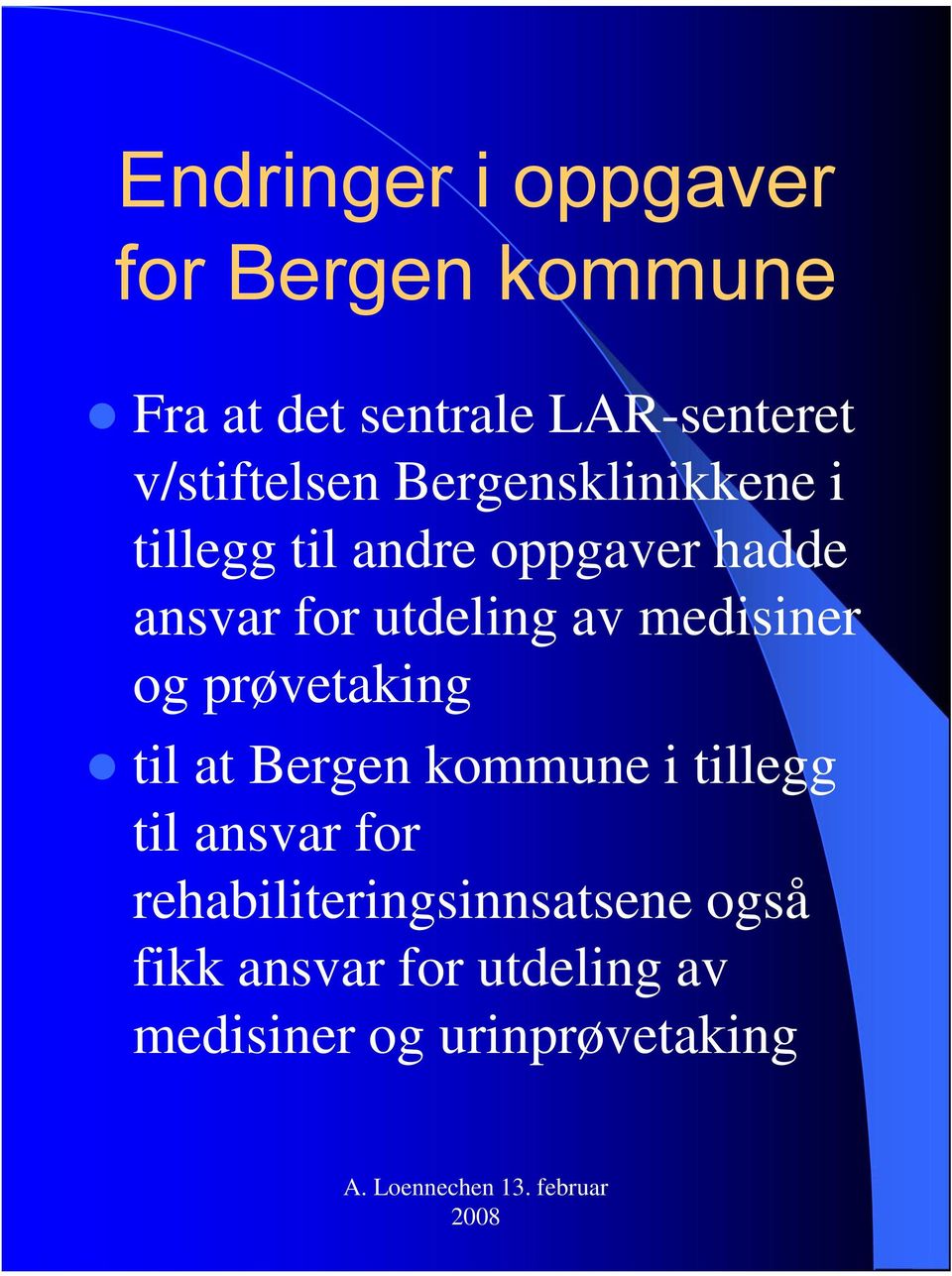 utdeling av medisiner og prøvetaking til at Bergen kommune i tillegg til ansvar