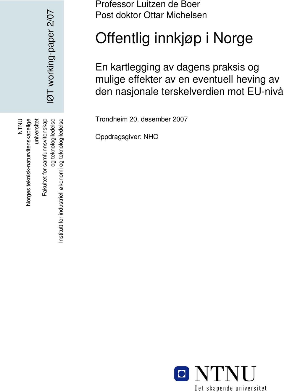 mot EU-nivå NTNU Norges teknisk-naturvitenskapelige universitet Fakultet for samfunnsvitenskap og