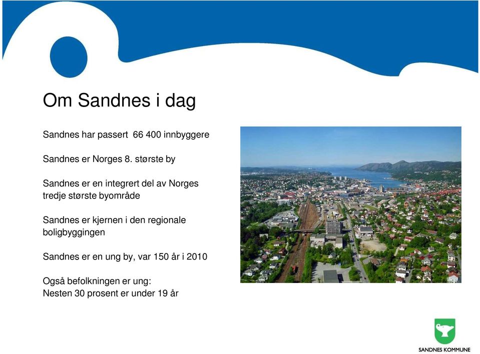 Sandnes er kjernen i den regionale boligbyggingen Sandnes er en ung by,