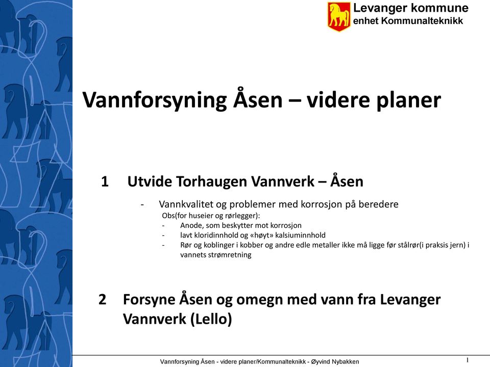 kalsiuminnhld - Rør g kblinger i kbber g andre edle metaller ikke må ligge før stålrør(i praksis jern) i vannets