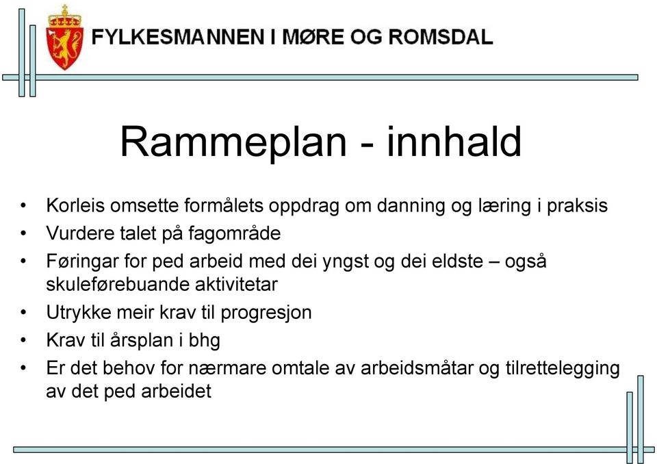 skuleførebuande aktivitetar Utrykke meir krav til progresjon Krav til årsplan i bhg