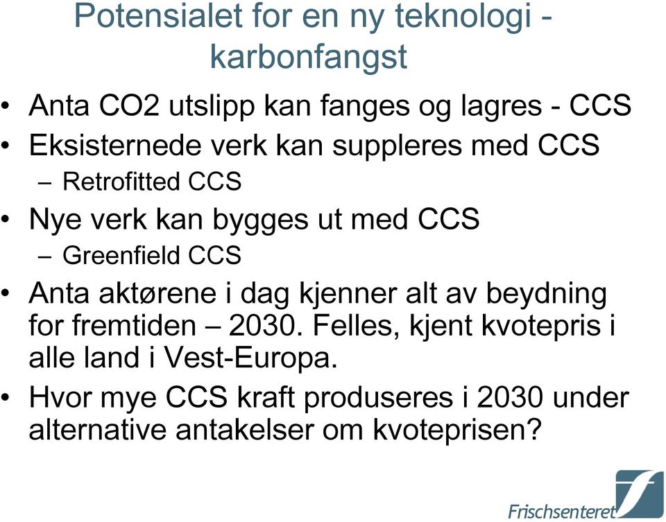 CCS Anta aktørene i dag kjenner alt av beydning for fremtiden 2030.