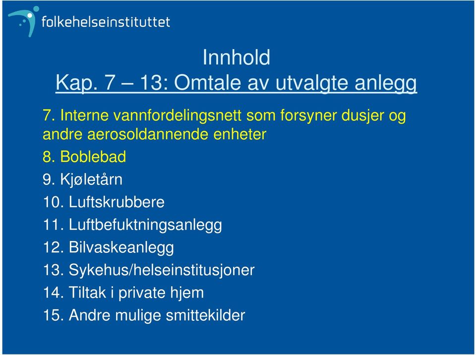 enheter 8. Boblebad 9. Kjøletårn 10. Luftskrubbere 11.