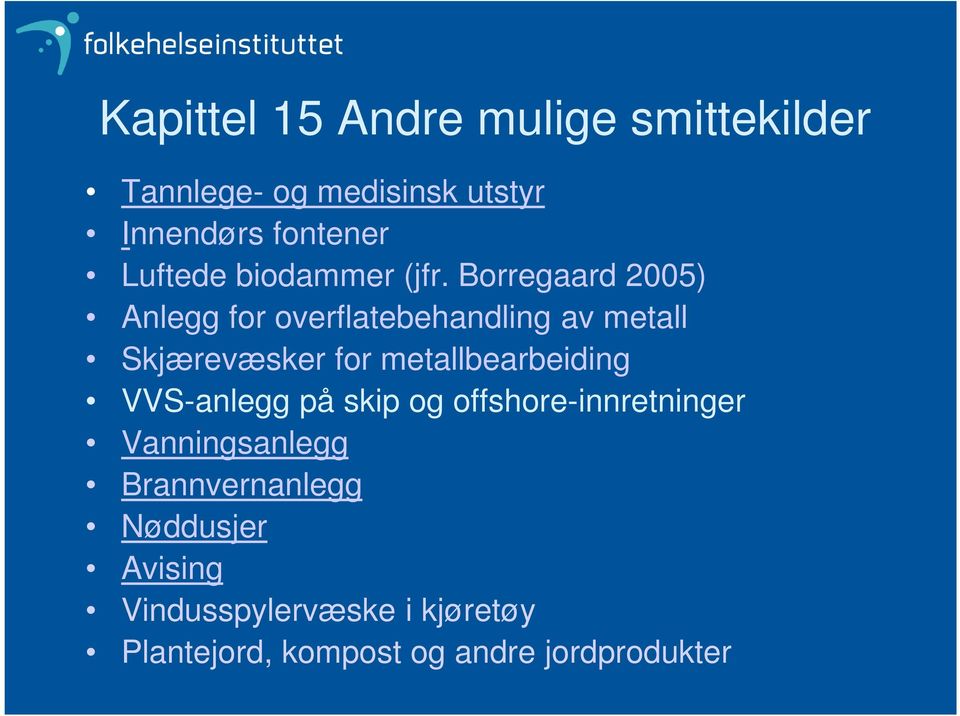 Borregaard 2005) Anlegg for overflatebehandling av metall Skjærevæsker for