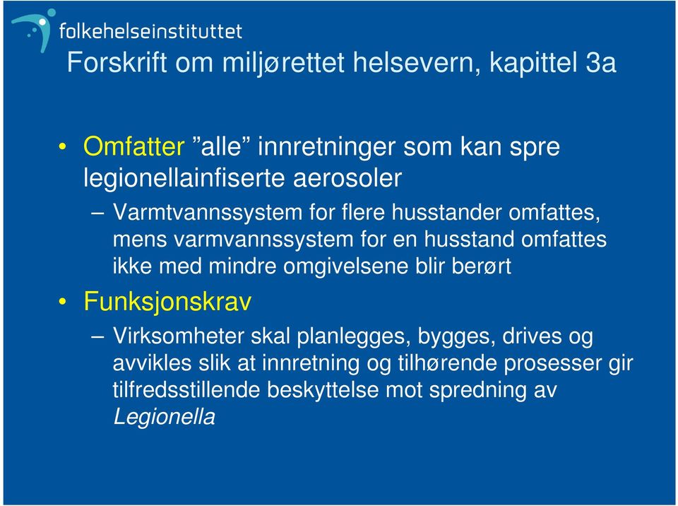 husstand omfattes ikke med mindre omgivelsene blir berørt Funksjonskrav Virksomheter skal planlegges,