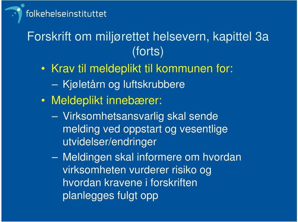 skal sende melding ved oppstart og vesentlige utvidelser/endringer Meldingen skal